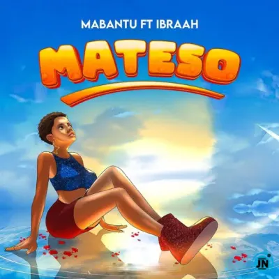 Mabantu - Song Mateso Ft Ibraah