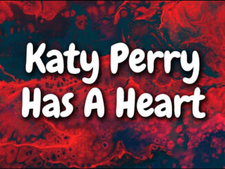 Katy Perry HAS A HEART Lyrics