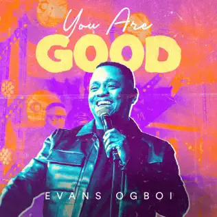 Evans Ogboi - You Are Good (Reprise)