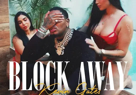 Kevin Gates – Block Away