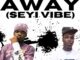 Manny Monie - Away (Seyi Vibe) ft. Wizka