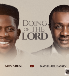 Moses Bliss – Doing Of The Lord Ft. Nathaniel Bassey Mp3 Download