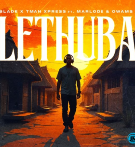 Slade – Lethuba ft. Tman Xpress, Marlode, Owams & Marlode & Owams Mp3 Download