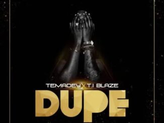 T.I Blaze - Dupe ft. Temadey