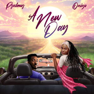 Psalmos Ft Oniyo – A New Day