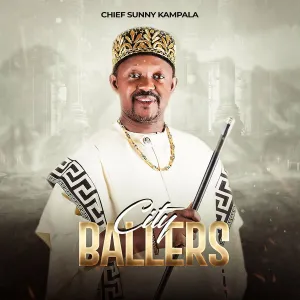 Chief Sunny Kampala - City Ballers