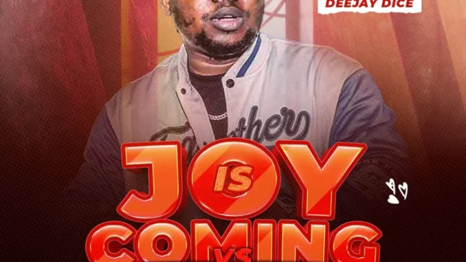 DJ Dice – Joy Is Coming Vs Pity This Boy Valentine’s Mixtape