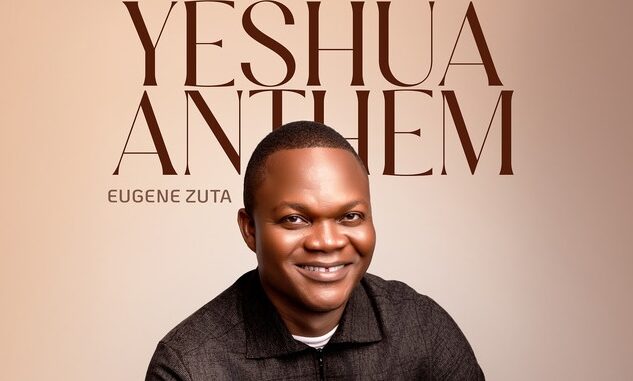 Eugene Zuta - Yeshua Anthem