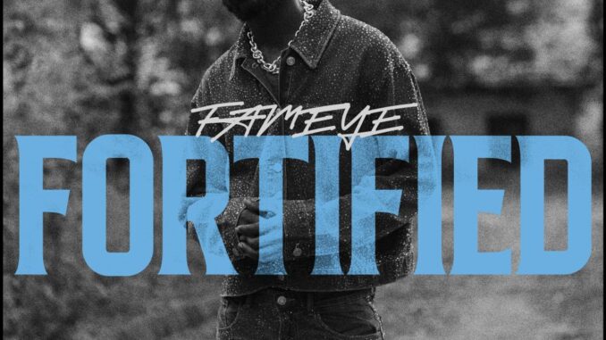 Fameye – Fortified