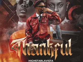 HighstarLavista – Thankful Ft. Terry Apala