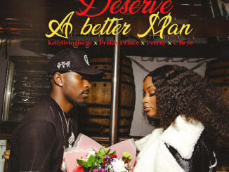 Kellylivinglarge & Priddy Prince – Deserve A Better Man ft. Peeray & C Bryan