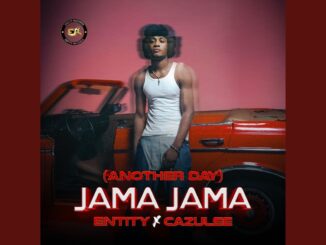 Entity - Jama Jama (Another Day) ft. Cazulee