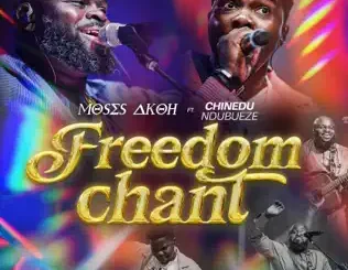 Moses Akoh - Freedom Chant ft. Chinedu Ndubueze