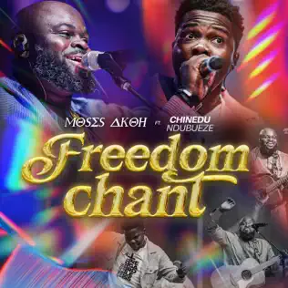 Moses Akoh - Freedom Chant ft. Chinedu Ndubueze