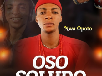 Nwa Opoto - Oso Soludo