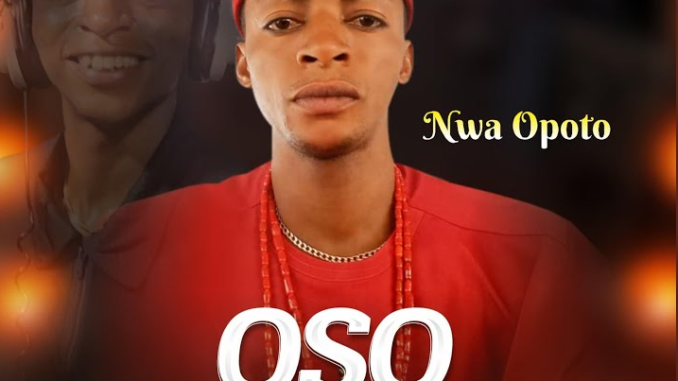 Nwa Opoto - Oso Soludo