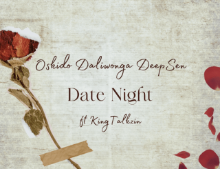 Oskido – Date Night Club Edit Ft Daliwonga, Deep Sen & King Talkzin