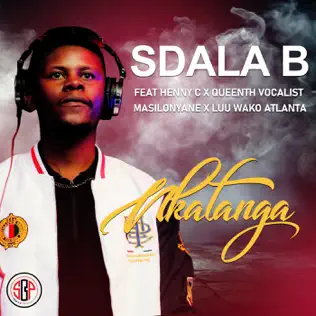 Sdala B – Nkatanga ft Masilonyane, HENNY C, Queenthee Vocalist & Luu wako Atlanta