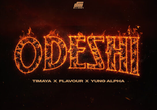 Timaya – ODESHI ft. Flavour & Yung Alpha