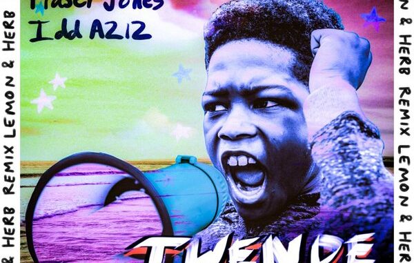 FiNE – Twende (Lemon & Herb Remix) ft. Fraser Jones & Idd Aziz