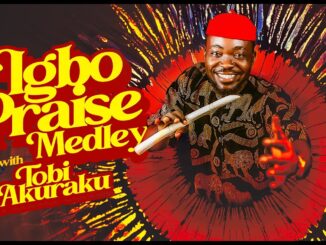 TOBI AKURAKU - IGBO PRAISE MEDLEY