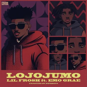 Lil Frosh - Lojojumo ft. Emo Grae Mp3 Download