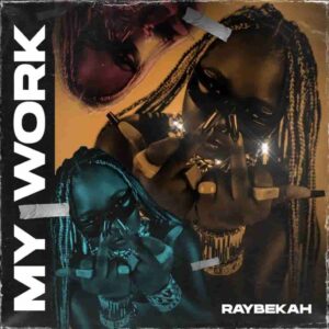 Raybekah - My Work Mp3 Download