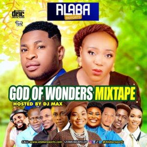 Alabareports – God Of Wonders Ft Dj Max Aka King Of Djs Mp3 Download