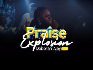 Deborah Ajayi - PRAISE EXPLOSION