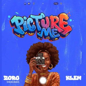 Zoro Swagbag - Picture Me ft. Klem Mp3 Download