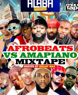 Alabareports – Afrobeats Vs Amapiano Mixtape Ft. DJ Max Aka King Of DJS