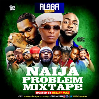 Alabareports – Naija Problem Mixtape Ft. DJ Max