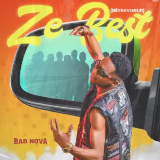 BAD NOVA - Ze Best (Rétroviseur)