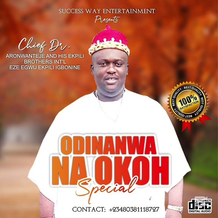 Chief Dr. Aronwanteje - Odinanwa Na Okoh Special