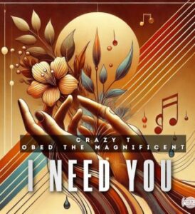 Crazy T – I Need You (Vocal Mix) Ft Obed the Magnificent Mp3 Download