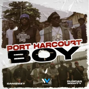 Dandizzy – Port Harcourt Boy ft. Duncan Mighty Mp3 Download