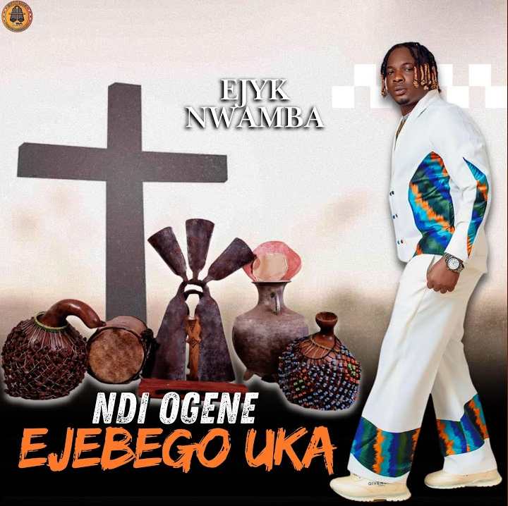 Ejyk Nwamba - Ndi Ogene Ejebego Uka