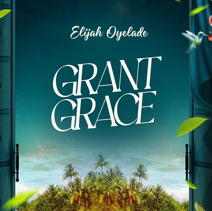 Elijah Oyelade - Grant Grace