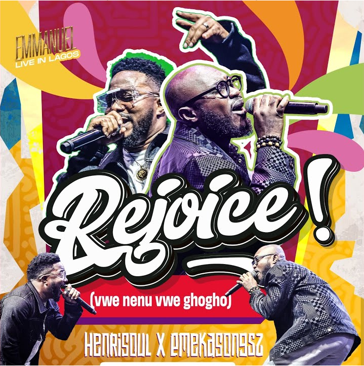 Henrisoul & Emekasongsz - Rejoice (Vwe Nenu Vwe Ghogho)