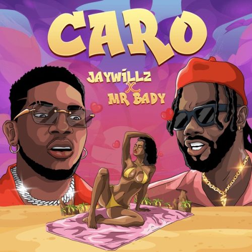 Jaywillz - CARO ft. Mr. Bady