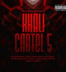 Khaligraph Jones – Khali Cartel 5 Ft. DYANA CODS, Abbas Kubaff, Jakk Quill, Ruyonga, Fresh Like UHH & Mex Cortez Mp3 Download