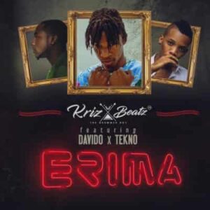 Krizbeatz - Erima ft. Davido & Tekno Mp3 Download