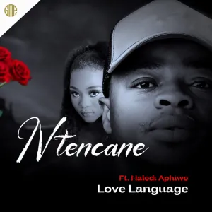 Ntencane – LOVE LANGUAGE Ft. Naledi Aphiwe Mp3 Download