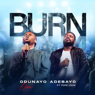 Odunayo Adebayo - BURN ft. Tope John