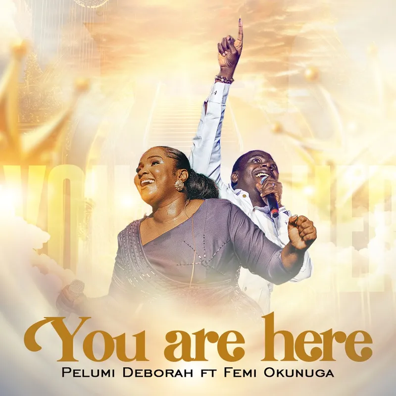 Pelumi Deborah – You Are Here Ft. Femi Okunuga