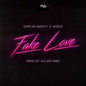 Wizkid - Fake Love ft Duncan Mighty Mp3 Download