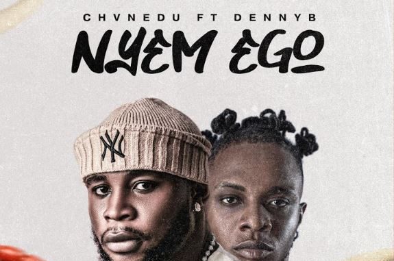 Chvnedu – NYEM EGO Ft. DennyB