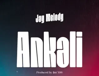 Jay Melody – Ankali