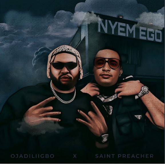 Ojadiliigbo - Nyem Ego Ft Saint Preacher