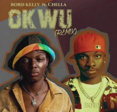 Rord Kelly – Okwu (Remix) Ft. Chella